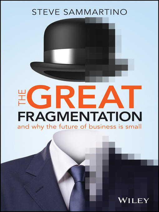 Title details for The Great Fragmentation by Steve Sammartino - Available